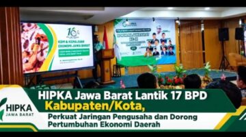 HIPKA Jawa Barat Lantik 17 BPD Kabupaten/Kota, Perkuat Jaringan Pengusaha dan Dorong Pertumbuhan Ekonomi Daerah